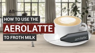 How To Use the AeroLatte To Froth Milk [upl. by Leahcin575]