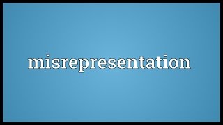 Misrepresentation Meaning [upl. by Ammadas]